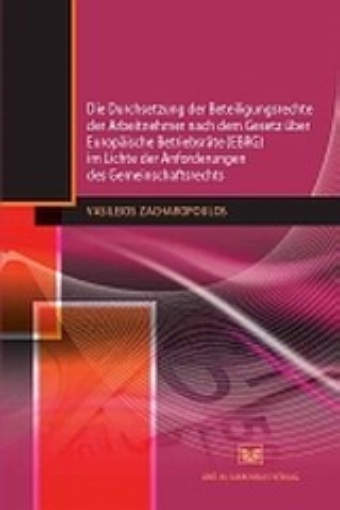 Εικόνα της Die Durchsetzung der Beteiligungsrechte der Arbeitnehmer nach dem Gesetz uber Europaische Betriebsrate (EBRG) im lichte der Anforderungen des Gemeinschaftsrechts